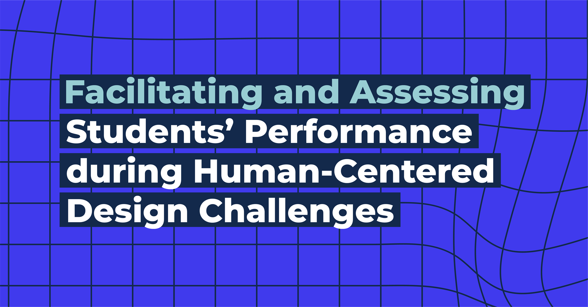 Facilitating and Assessing Students' Performance during Human-Centered Design Challenges