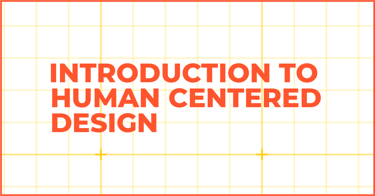 Introduction to Human-Centered Design